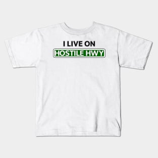 I live on Hostile Hwy Kids T-Shirt